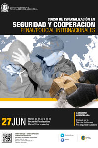 27 DE JUNIO . CURSO DE ESPECIALIZACIÓN EN SEGURIDAD Y COOPERACION PENAL /POLICIAL INTERNACIONALES