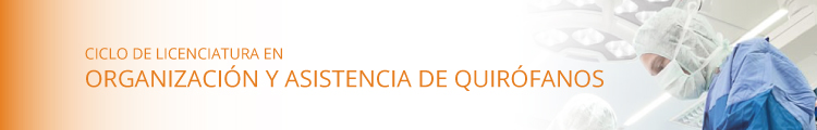 CICLO DE LICENCIATURA EN ORGANIZACIÓN Y ASISTENCIA EN QUIRÓFANOS