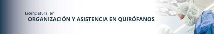 LICENCIATURA EN ORGANIZACIÓN Y ASISTENCIA EN QUIRÓFANOS