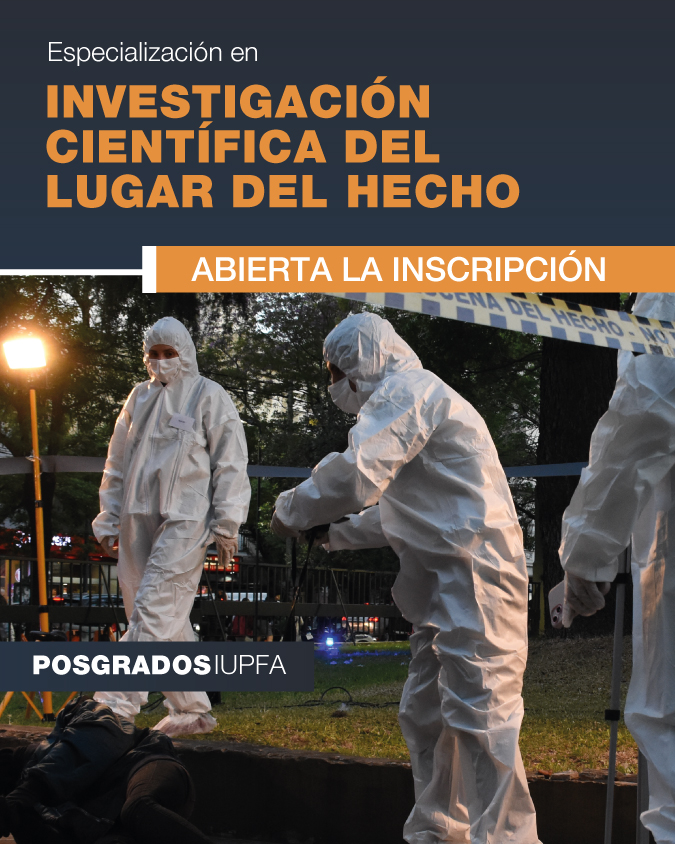 ESPECIALIZACIÓN EN NVESTIGACIÓN CIENTÍFICA DEL LUGAR DEL HECHO . IUPFA