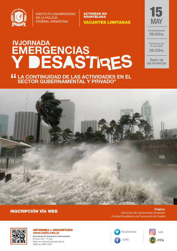 15 DE MAYO . IV JORNADA EN EMERGENCIAS Y DESASTRES: “LA CONTINUIDAD DE LAS ACTIVIDADES EN EL SECTOR GUBERNAMENTAL Y PRIVADO” . IUPFA