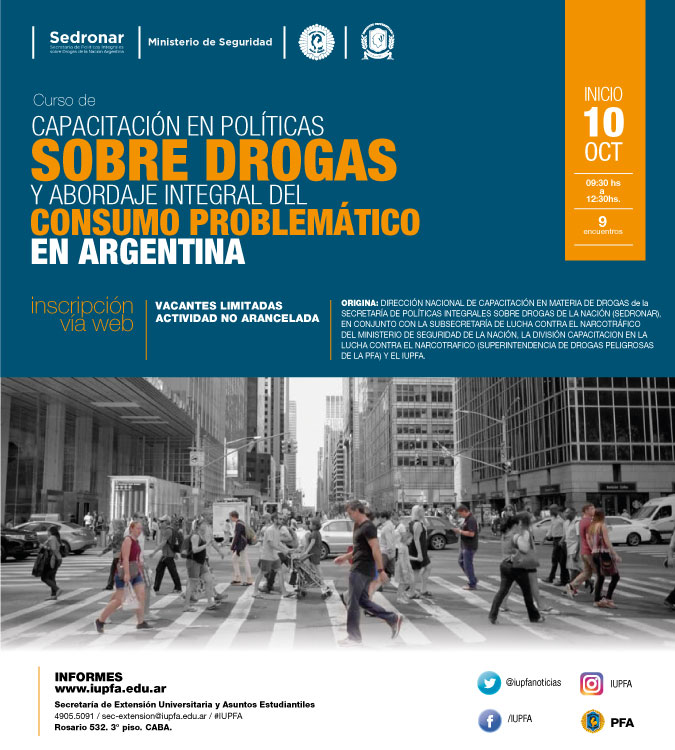 10 DE OCTUBRE . CURSO CAPACITACIÓN EN POLÍTICAS SOBRE DROGAS Y ABORDAJE INTEGRAL DEL CONSUMO PROBLEMÁTICO EN ARGENTINA . IUPFA