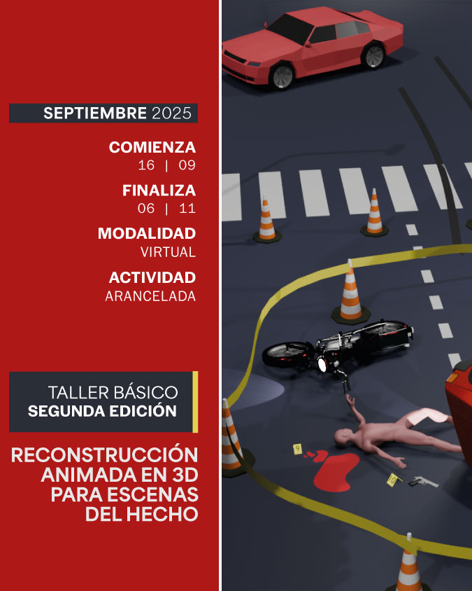 TALLER BÁSICO DE RECONSTRUCCIÓN ANIMADA EN 3D PARA ESCENAS DEL HECHO (SEGUNDA EDICIÓN 2025) - IUPFA